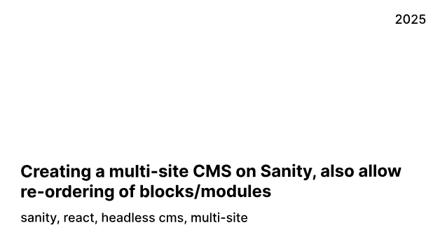 Creating a multi-site CMS on Sanity, also allow re-ordering of blocks/modules image for the blog, click to view more details.